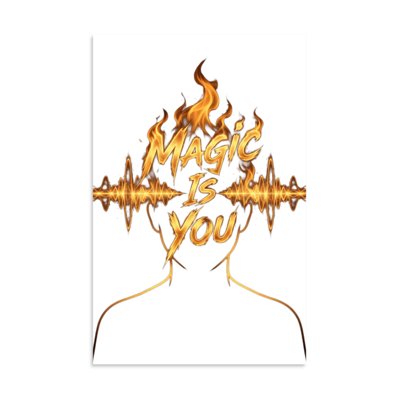Magic Is You Fire — Enhanced Matte Paper Poster