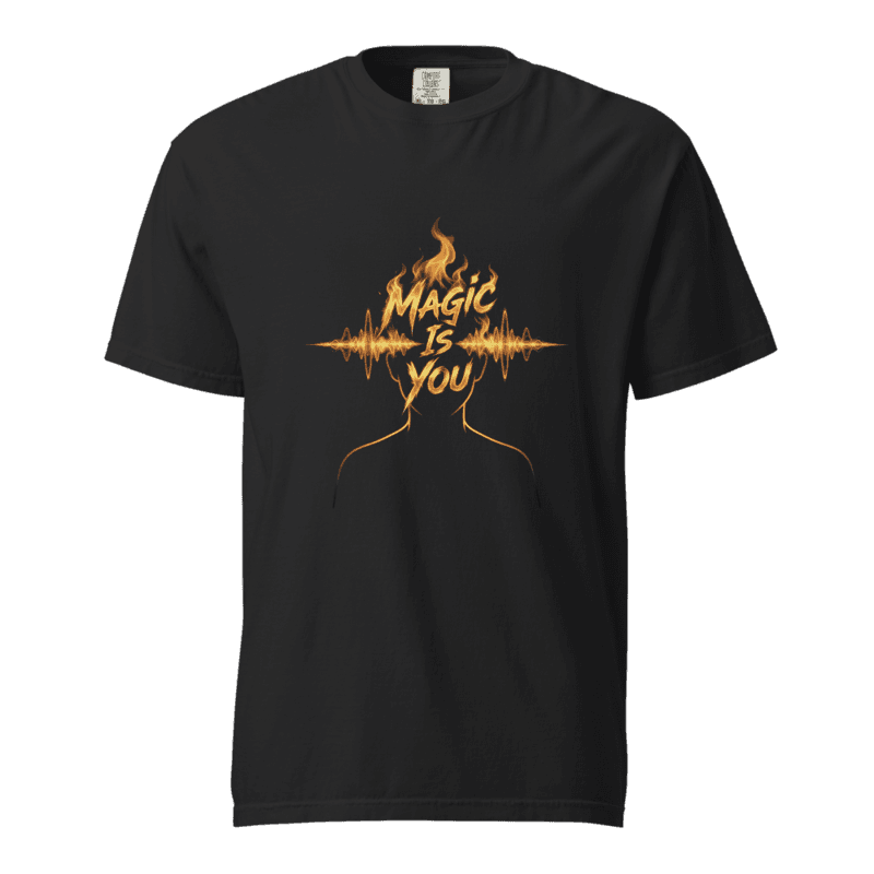 Magic Is You Fire — Garment-Dyed Heavyweight Tee | Comfort Colors 1717