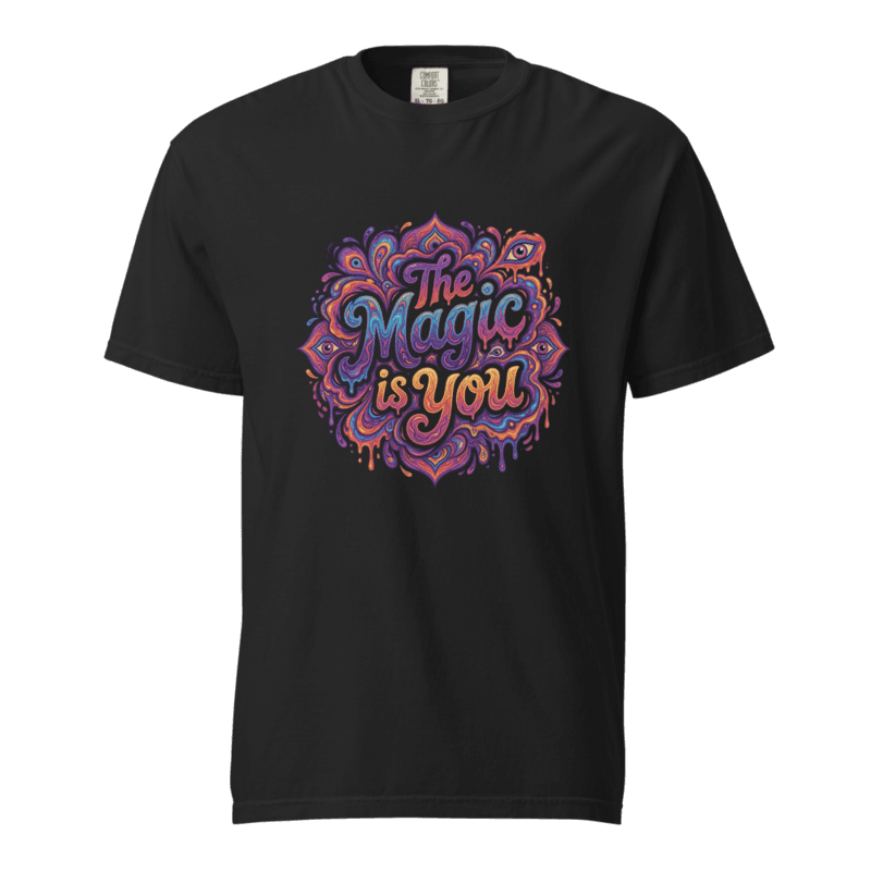 Magic Is You — Garment-Dyed Heavyweight Tee | Comfort Colors 1717